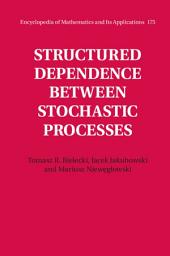 Icon image Structured Dependence between Stochastic Processes