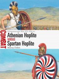 Icon image Athenian Hoplite vs Spartan Hoplite: Peloponnesian War 431–404 BC