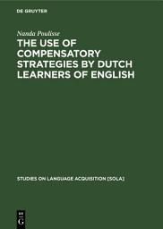 Icon image The Use of Compensatory Strategies by Dutch Learners of English