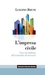 Icon image L'impresa civile: Una via italiana all'economia di mercato