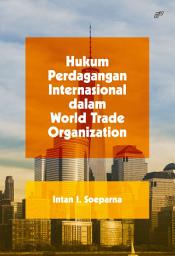 Icon image Hukum Perdagangan Internasional Dalam World Trade Organization