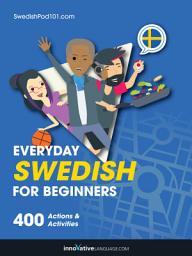 Icon image Learn Swedish: Everyday Swedish for Beginners: 400 Actions & Activities