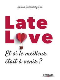 Icon image Late love: Et si le meilleur était à venir ?