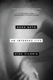 Icon image Born Both: An Intersex Life