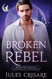 Icon image Broken Rebel: A Silver Sentinels Fated Mates Wolf Shifter Romance