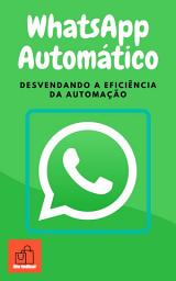 Icon image WhatsApp Automático: Desvendando a Eficiência da Automação!