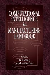 Icon image Computational Intelligence In Manufacturing Handbook