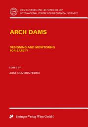 Icon image Arch Dams: Designing and Monitoring for Safety