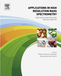 Icon image Applications in High Resolution Mass Spectrometry: Food Safety and Pesticide Residue Analysis