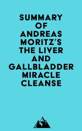 Icon image Summary of Andreas Moritz's The Liver and Gallbladder Miracle Cleanse