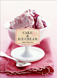 Icon image Cake & Ice Cream: Recipes for Good Times