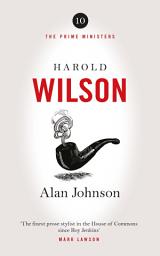 Icon image Harold Wilson: Twentieth Century Man: The Prime Ministers Series