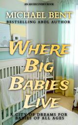 Icon image Where Big Babies Live: An ABDL/LGBTQ Novel