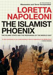 Icon image The Islamist Phoenix: The Islamic State (ISIS) and the Redrawing of the Middle East