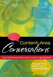 Icon image Content-Area Conversations: How to Plan Discussion-Based Lessons for Diverse Language Learners