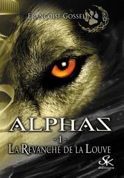 Icon image Alphas 1: La Revanche de la Louve