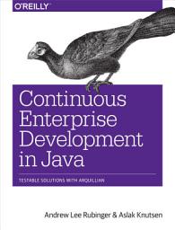 Icon image Continuous Enterprise Development in Java: Testable Solutions with Arquillian