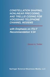 Icon image Constellation Shaping, Nonlinear Precoding, and Trellis Coding for Voiceband Telephone Channel Modems: with Emphasis on ITU-T Recommendation V.34