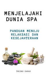 Icon image Menjelajahi Dunia Spa : Panduan Menuju Relaksasi dan Kesejahteraan