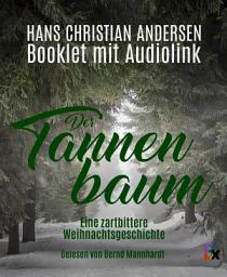 Icon image Der Tannenbaum. Eine zartbittere Weihnachtsgeschichte: Booklet mit Audiolink. Es liest Bernd Mannhardt