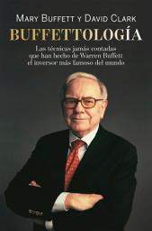 Icon image Buffettología: Las técnicas jamás contadas que han hecho de Warren Buffett el inversor más famoso del mundo