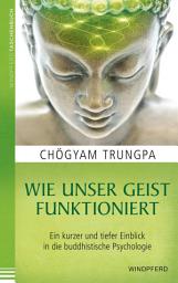 Icon image Wie unser Geist funktioniert: Ein kurzer und tiefer Einblick in die buddhistische Psychologie