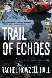 Icon image Trail of Echoes: A Detective Elouise Norton Novel