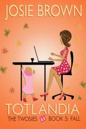 Icon image Totlandia: The Twosies (Book 5 - Fall)