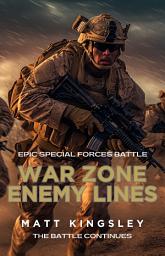 Icon image War Zone Enemy Lines: Courage Under Fire, Valor and Brotherhood Beyond Borders