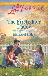 Icon image The Firefighter Daddy (Mills & Boon Love Inspired)