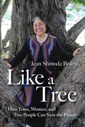 Icon image Like a Tree: How Trees, Women, and Tree People Can Save the Planet