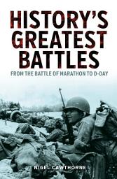 Icon image History's Greatest Battles: From the Battle of Marathon to D-Day