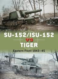 Icon image SU-152/ISU-152 vs Tiger: Eastern Front 1943–45