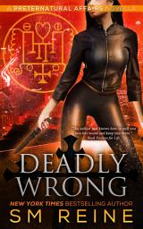 Icon image Deadly Wrong: An Urban Fantasy Novella