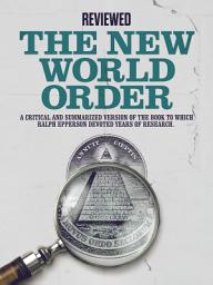 Icon image The New World Order: A critical and summarized version of the book to which Ralph Epperson devoted years of research