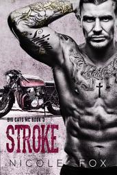 Icon image Stroke (Book 3): A Dark Biker Romance