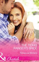 Icon image The Texas Ranger's Bride (Lone Star Lawmen, Book 1) (Mills & Boon Cherish)