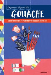 Icon image Anywhere, Anytime Art: Gouache: An Artist's Colorful Guide to Drawing on the Go!