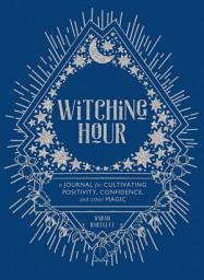 Icon image Witching Hour: A Journal for Cultivating Positivity, Confidence, and Other Magic