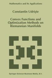 Icon image Convex Functions and Optimization Methods on Riemannian Manifolds