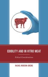 Icon image Edibility and In Vitro Meat: Ethical Considerations