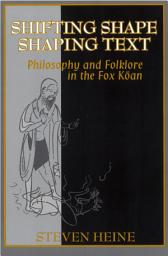 Icon image Shifting Shape, Shaping Text: Philosophy and Folklore in the Fox Koan