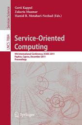 Icon image Service Oriented Computing: 9th International Conference, ICSOC 2011, Paphos, Cyprus, December 5-8, 2011, Proceedings