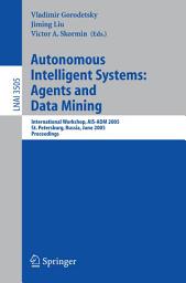 Icon image Autonomous Intelligent Systems: Agents and Data Mining: International Workshop, AIS-ADM 2005