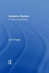 Icon image Systemic Racism: A Theory of Oppression