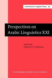 Icon image Perspectives on Arabic Linguistics: Papers from the annual symposium on Arabic linguistics. Volume XXI: Provo, Utah, March 2007