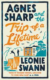 Icon image Agnes Sharp and the Trip of a Lifetime: The bestselling cozy crime sensation for fans of Richard Osman