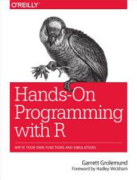 Icon image Hands-On Programming with R: Write Your Own Functions and Simulations