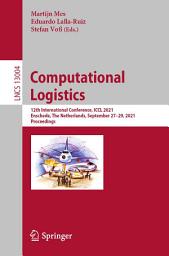 Icon image Computational Logistics: 12th International Conference, ICCL 2021, Enschede, The Netherlands, September 27–29, 2021, Proceedings