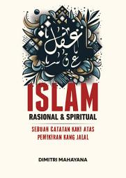 Icon image Islam Rasional dan Spiritual: Sebuah Catatan Kaki atas Pemikiran Kang Jalal